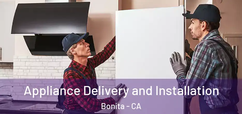  Appliance Delivery and Installation Bonita - CA